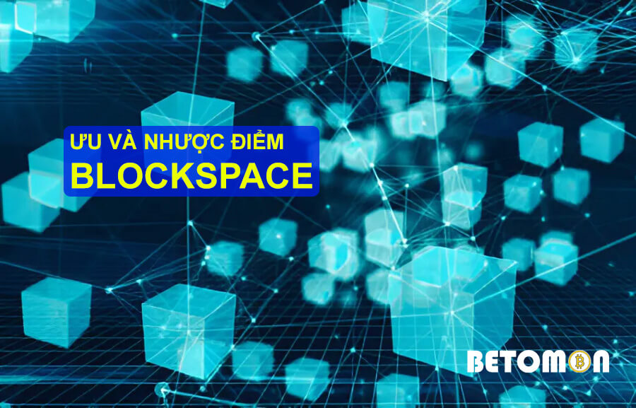 ưu và nhược điểm của blockspace